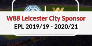 W88 Leicester City Sponsorship deal for EPL from 2018 to 2021
