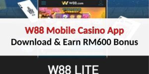 W88 Mobile Casino: Download Now to get 100% up to RM600 Bonus