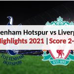 Tottenham Hotspur vs Liverpool Highlights 2021 | Score 2-2