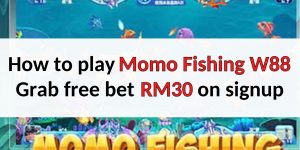 How to play Momo Fishing at W88 – Get freebet RM30 on signup