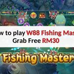 How to play W88 fishing master – Grab free signup bonus RM30