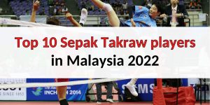 Top 10 famous Sepak Takraw players in the world in 2022
