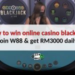 10 Pro tips How to win online casino blackjack | W88Malayu