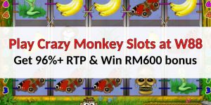 How to play W88 crazy monkey slots: Get 100% up to RM600 cash