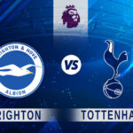 Brighton vs Tottenham Premier League 2022 -Who’ll win match?