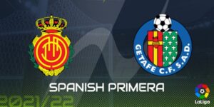 Mallorca vs Getafe La Liga 2022 match Prediction- Who’ll win?
