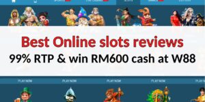 Best online slots reviews at W88 – 99% RTP & win RM600 cash