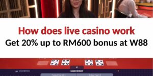 How does live casino work at W88 – Get 20% up to RM600 bonus