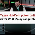 10 Texas Hold’em poker online hack for W88 Malaysian punters