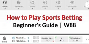 How to Play Online Sports Betting at W88 | Beginner’s Guide