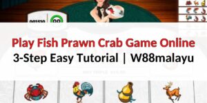 Fish Prawn Crab Game Online: Know Rules & How to Play at W88