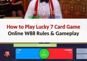 How to Play Lucky 7 Card Game Online | W88 Rules & Gameplay