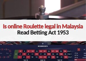 Is online Roulette legal in Malaysia - Read Betting Act 1953